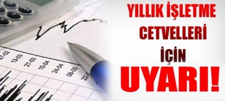 YILLIK İŞLETME CETVELLERİ HAKKINDA UYARI