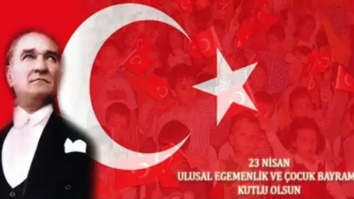 23 NİSAN ULUSAL EGEMENLİK VE ÇOCUK BAYRAMI KUTLU OLSUN