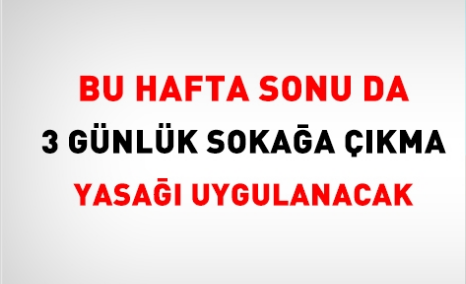 1-2-3 MAYIS'TA SOKAĞA ÇIKMA YASAĞI