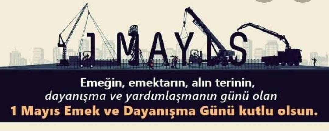 1 Mayıs Emek ve Dayanışma Günü Kutlu Olsun.