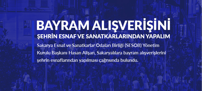 Bayram Alışverişini Şehrin Esnaf ve Sanatkarlarından Yapalım