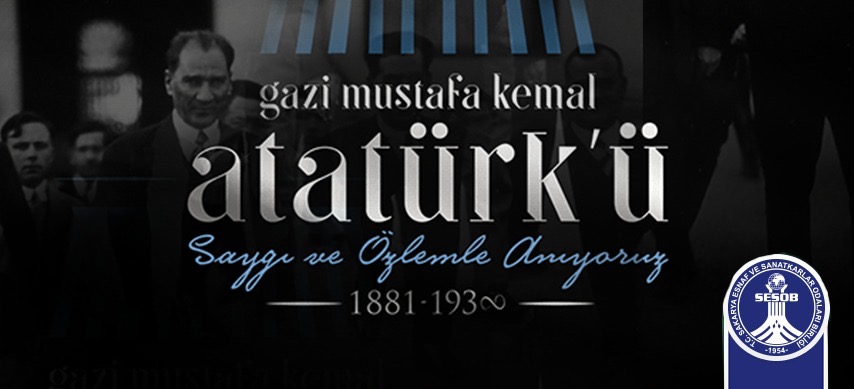 Mustafa Kemal Atatürk’ü özlemle anıyoruz
